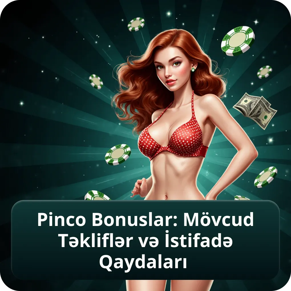 Pinco Bonuslar: Mövcud Təkliflər və İstifadə Qaydaları