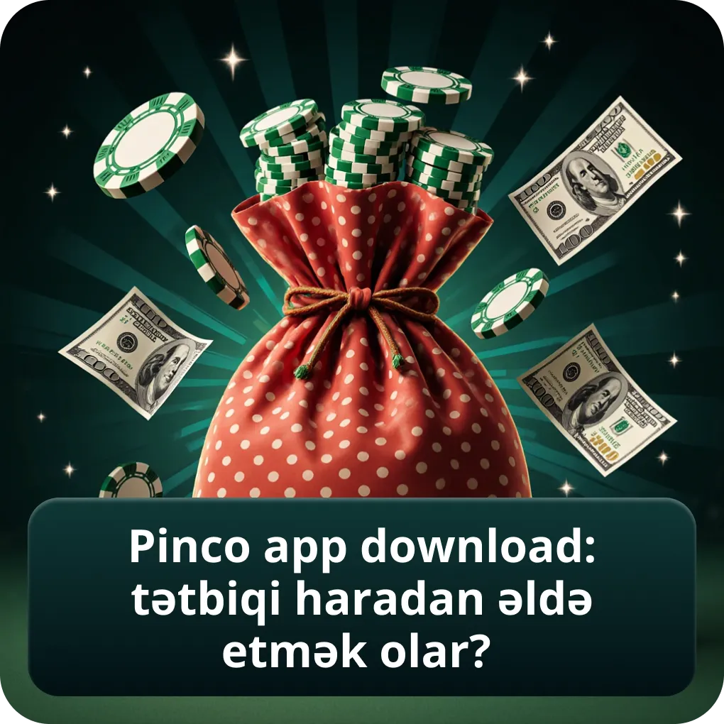 Pinco App Download: Tətbiqi Haradan Əldə Etmək Olar?